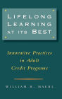 Lifelong Learning at Its Best: Innovative Practices in Adult Credit Programs / Edition 1