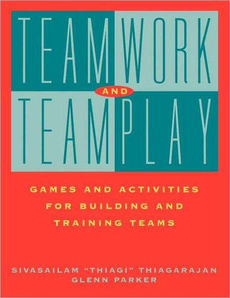 Teamwork and Teamplay: Games and Activities for Building and Training Teams / Edition 1