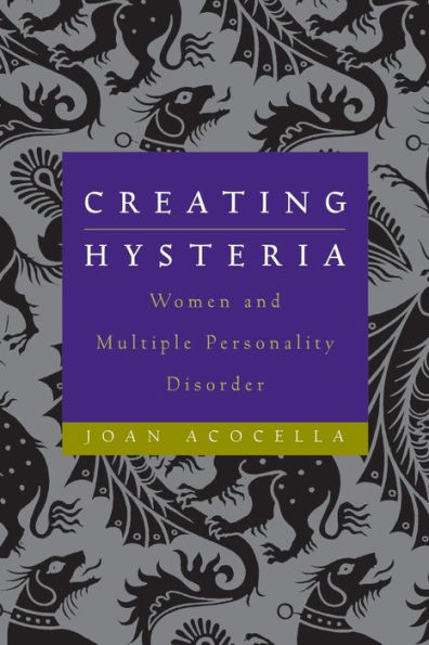 Creating Hysteria: Women and Multiple Personality Disorder / Edition 1