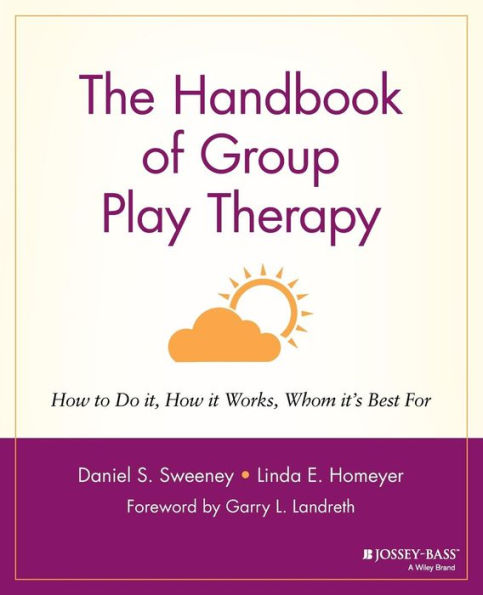 The Handbook of Group Play Therapy: How to Do It, How It Works, Whom It's Best For / Edition 1