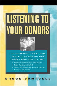 Title: Listening to Your Donors / Edition 1, Author: Bruce Campbell