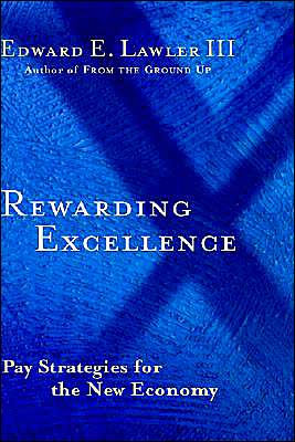 Rewarding Excellence: Pay Strategies for the New Economy / Edition 1