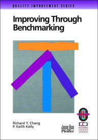 Title: Improving Through Benchmarking / Edition 1, Author: Richard Y. Chang