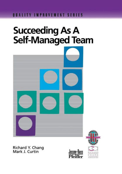 Succeeding as a Self-Managed Team: A Practical Guide to Operating as a Self-Managed Work Team / Edition 1