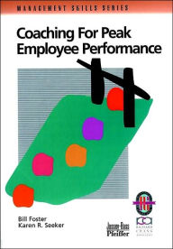 Title: Coaching for Peak Employee Performance: A Practical Guide to Supporting Employee Development / Edition 1, Author: Bill Foster
