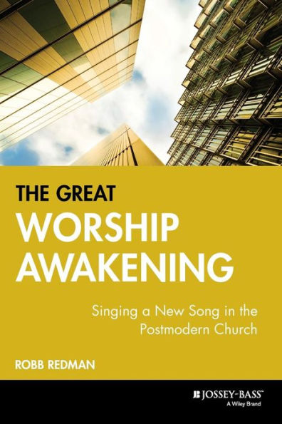 The Great Worship Awakening: Singing a New Song in the Postmodern Church / Edition 1