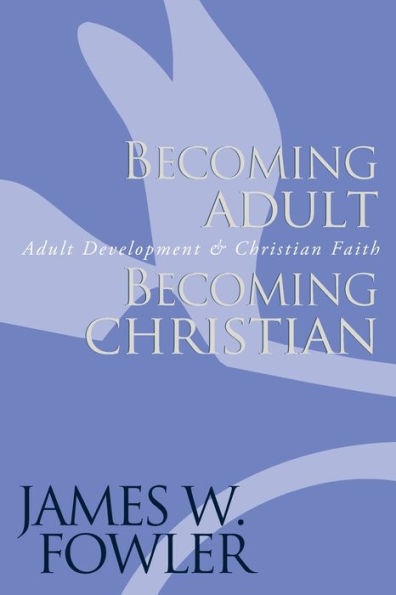 Becoming Adult, Becoming Christian: Adult Development and Christian Faith / Edition 1