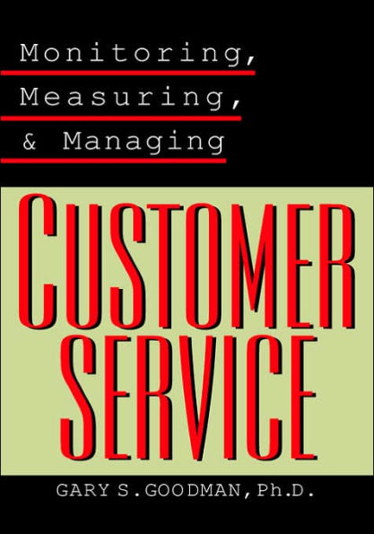 Monitoring, Measuring, and Managing Customer Service / Edition 1