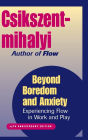Beyond Boredom and Anxiety: Experiencing Flow in Work and Play / Edition 1