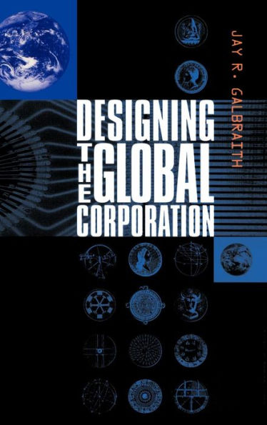 Designing the Global Corporation / Edition 1