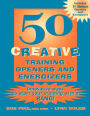 50 Creative Training Openers and Energizers: Innovative Ways to Start Your Training with a Bang! / Edition 1