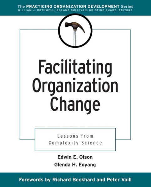 Facilitating Organization Change: Lessons from Complexity Science / Edition 1