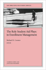 Title: The Role Student Aid Plays in Enrollment Management: New Directions for Student Services, Number 89 / Edition 1, Author: Michael D. Coomes