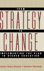 From Strategy to Change: Implementing the Plan in Higher Education / Edition 1