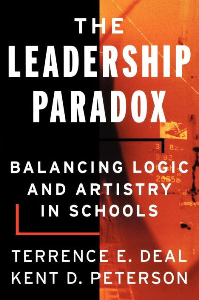 The Leadership Paradox: Balancing Logic and Artistry in Schools / Edition 1