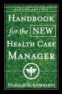 Handbook for the New Health Care Manager / Edition 2