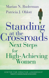 Title: Standing at the Crossroads: Next Steps for High Achieving Women / Edition 1, Author: Marian N. Ruderman