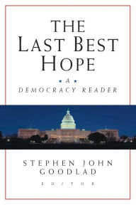 Title: The Last Best Hope: A Democracy Reader, Author: Stephen John Goodlad