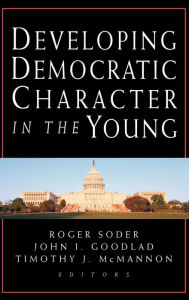 Title: Developing Democratic Character in the Young / Edition 1, Author: Roger Soder