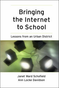 Title: Bringing the Internet to School: Lessons from an Urban District, Author: Janet Ward Schofield