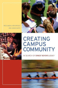 Title: Creating Campus Community: In Search of Ernest Boyer's Legacy / Edition 1, Author: William M. McDonald