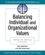 Balancing Individual and Organizational Values: Walking the Tightrope to Success / Edition 1