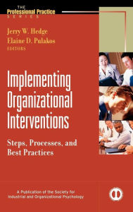 Title: Implementing Organizational Interventions: Steps, Processes, and Best Practices / Edition 1, Author: Jerry Hedge