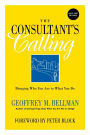 The Consultant's Calling: Bringing Who You Are to What You Do / Edition 1