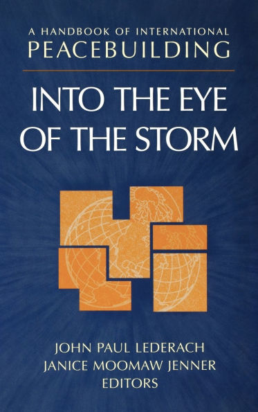 A Handbook of International Peacebuilding: Into The Eye Of The Storm / Edition 1
