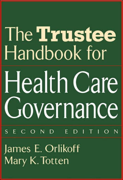 The Trustee Handbook for Health Care Governance / Edition 2