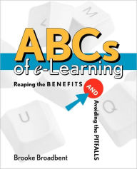 Title: ABCs of e-Learning: Reaping the Benefits and Avoiding the Pitfalls / Edition 1, Author: Brooke Broadbent