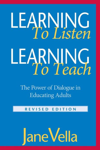 Learning to Listen, Learning to Teach: The Power of Dialogue in Educating Adults / Edition 2