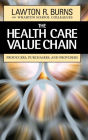 The Health Care Value Chain: Producers, Purchasers, and Providers / Edition 1