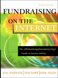 Title: Fundraising on the Internet: The ePhilanthropyFoundation.Org Guide to Success Online, Author: Mal Warwick