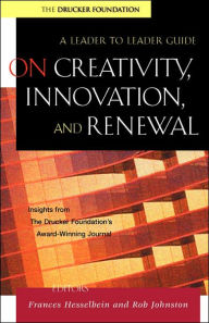 Title: On Creativity, Innovation, and Renewal: A Leader to Leader Guide / Edition 1, Author: Frances Hesselbein