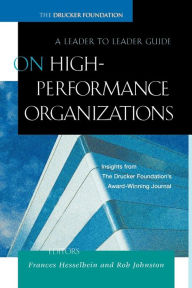 Title: On High Performance Organizations: A Leader to Leader Guide / Edition 1, Author: Frances Hesselbein