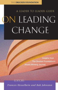 Title: On Leading Change: A Leader to Leader Guide / Edition 1, Author: Frances Hesselbein