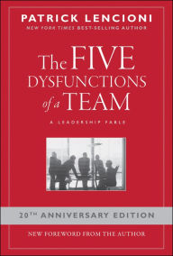 The Five Dysfunctions of a Team: A Leadership Fable