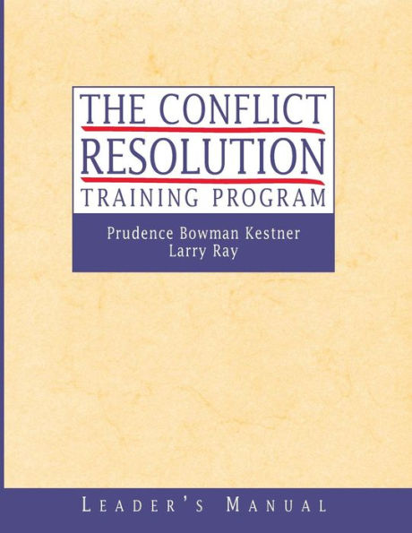 The Conflict Resolution Training Program: Leader's Manual / Edition 1