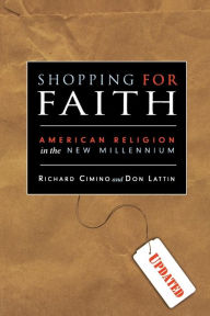 Title: Shopping for Faith: American Religion in the New Millennium / Edition 1, Author: Richard  Cimino