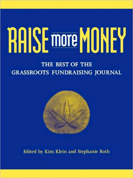 Raise More Money: The Best of the Grassroots Fundraising Journal / Edition 1