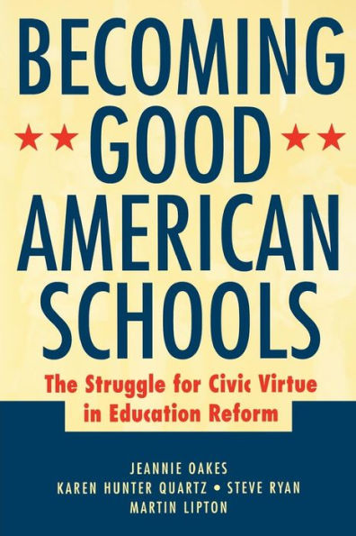 Becoming Good American Schools: The Struggle for Civic Virtue in Education Reform / Edition 1