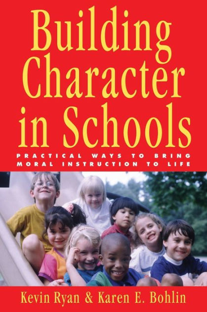 Building Character in Schools: Practical Ways to Bring Moral ...