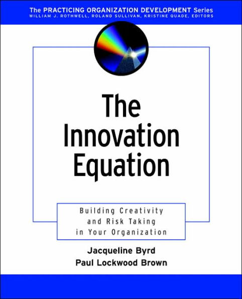 The Innovation Equation: Building Creativity and Risk-Taking in Your Organization / Edition 1