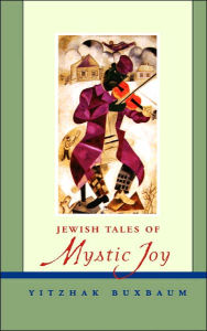 Title: Jewish Tales of Mystic Joy / Edition 1, Author: Yitzhak Buxbaum