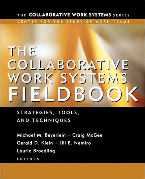 The Collaborative Work Systems Fieldbook: Strategies, Tools, and Techniques / Edition 1