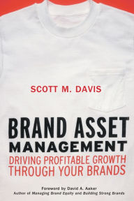 Title: Brand Asset Management: Driving Profitable Growth Through Your Brands / Edition 1, Author: Scott M. Davis