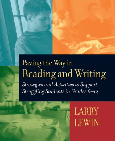 Paving the Way in Reading and Writing: Strategies and Activities to Support Struggling Students in Grades 6-12