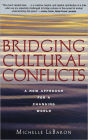 Bridging Cultural Conflicts: A New Approach for a Changing World / Edition 1