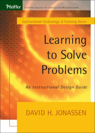 Title: Learning to Solve Problems: An Instructional Design Guide / Edition 1, Author: David H. Jonassen